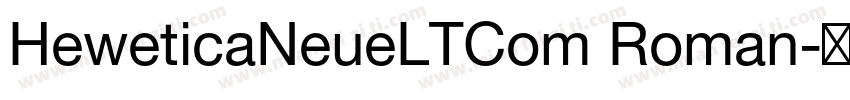 HeweticaNeueLTCom Roman字体转换